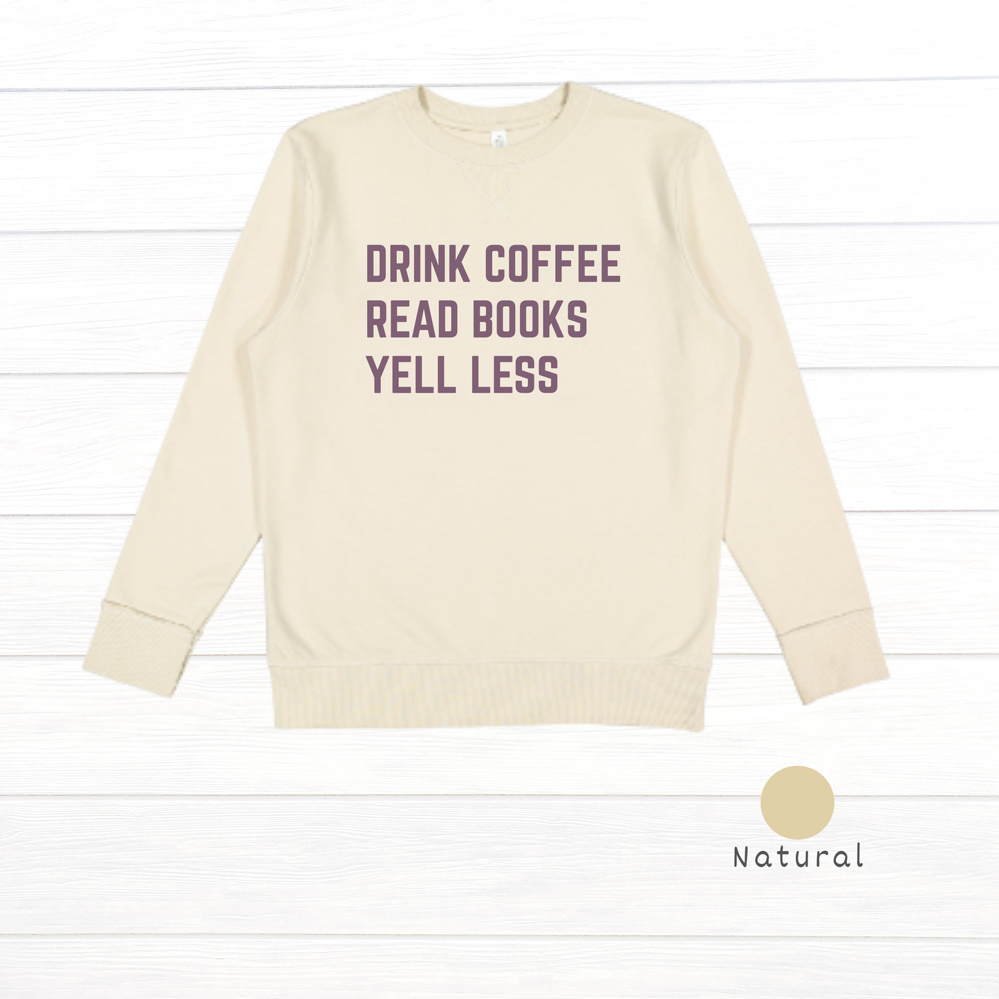 Drink Coffee, Read Books, Yell Less Live and Tell Vintage Wash Fleece Sweatshirt