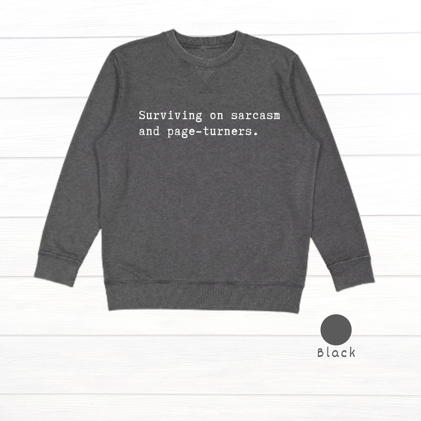 Surviving on sarcasm and page-turners. Live and Tell Vintage Wash Fleece Sweatshirt