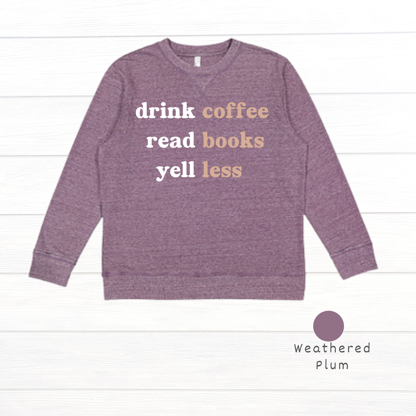 Drink Coffee, Read Books, Yell Less Live and Tell Vintage Wash Fleece Sweatshirt