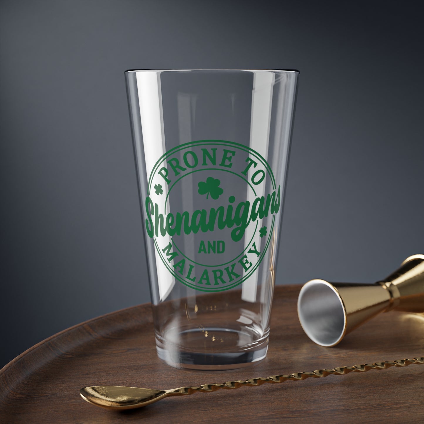 Prone to Shenanigans and Malarkey Pint Glass