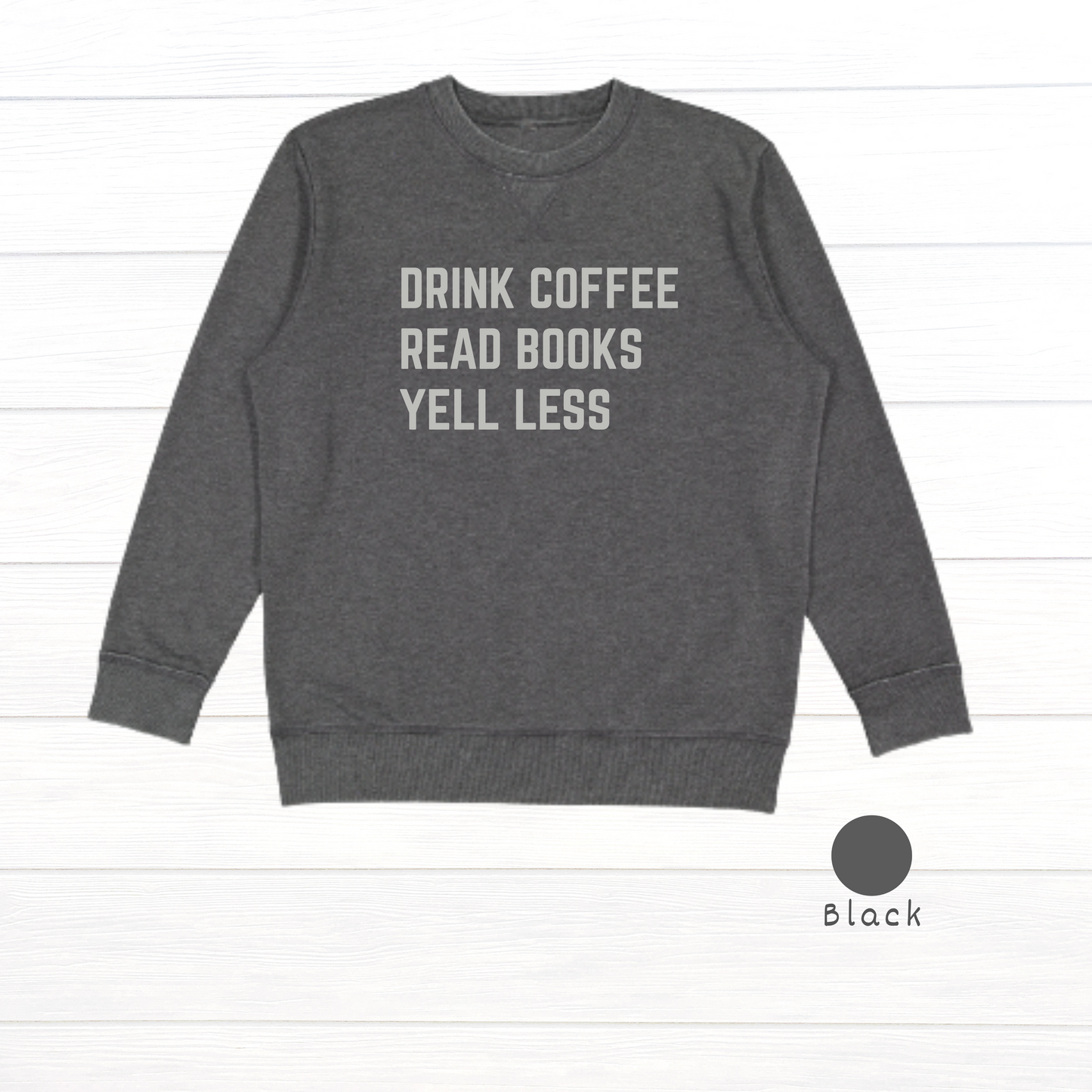 Drink Coffee, Read Books, Yell Less Live and Tell Vintage Wash Fleece Sweatshirt