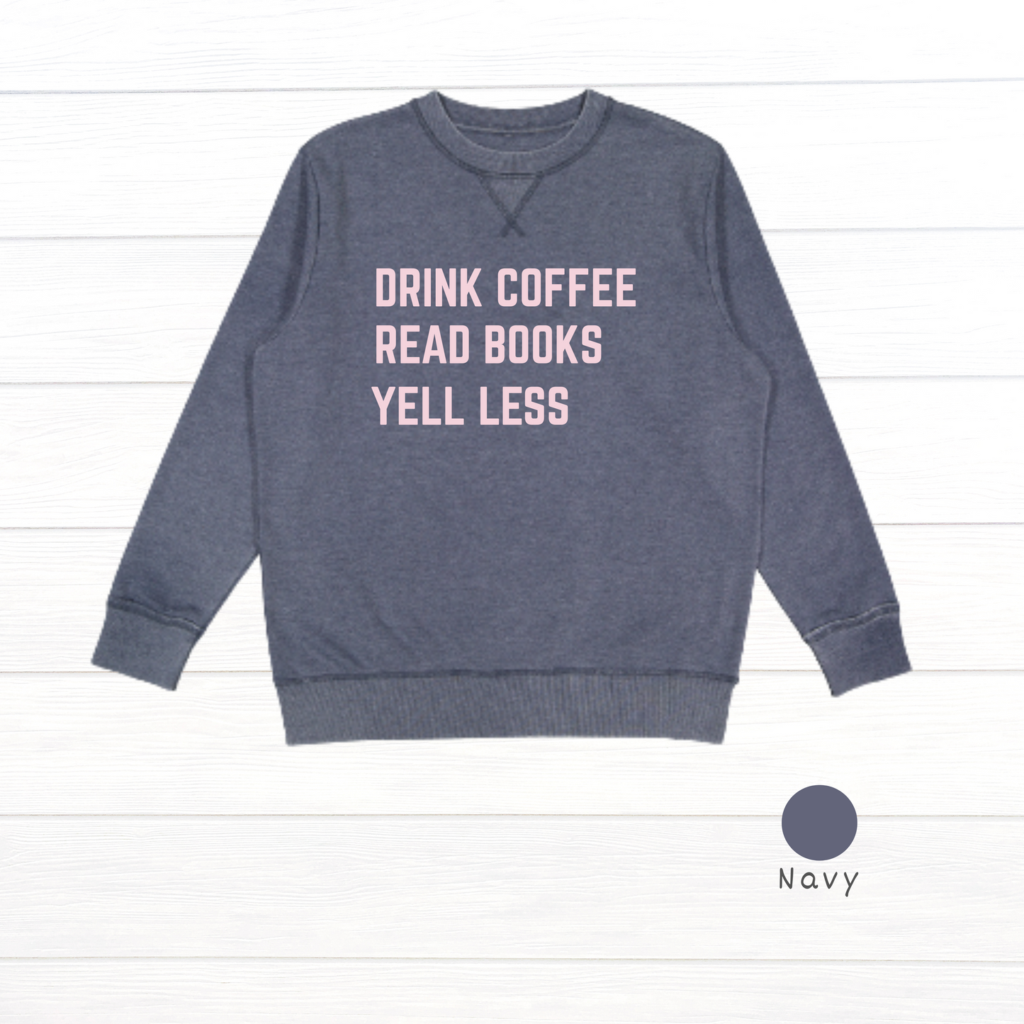 Drink Coffee, Read Books, Yell Less Live and Tell Vintage Wash Fleece Sweatshirt