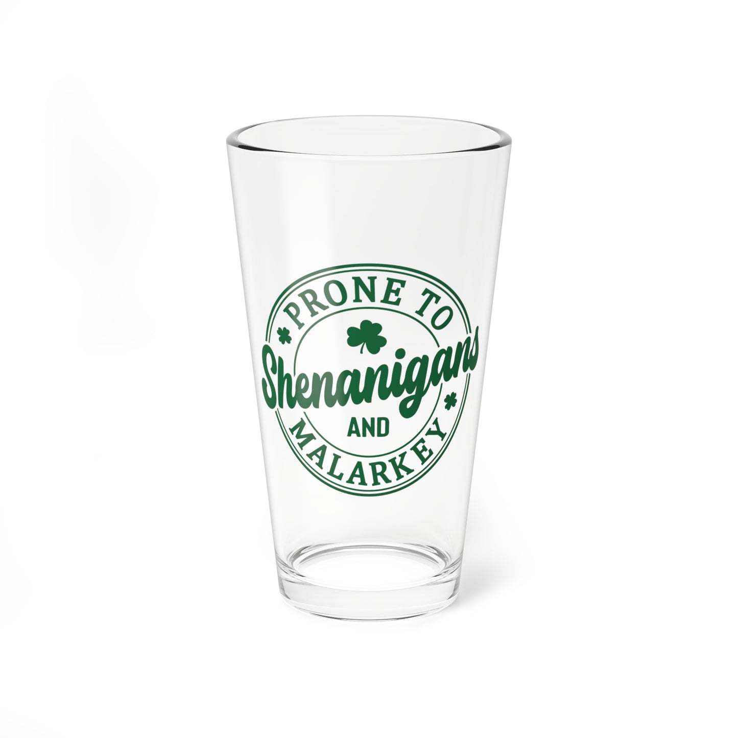 Prone to Shenanigans and Malarkey Pint Glass