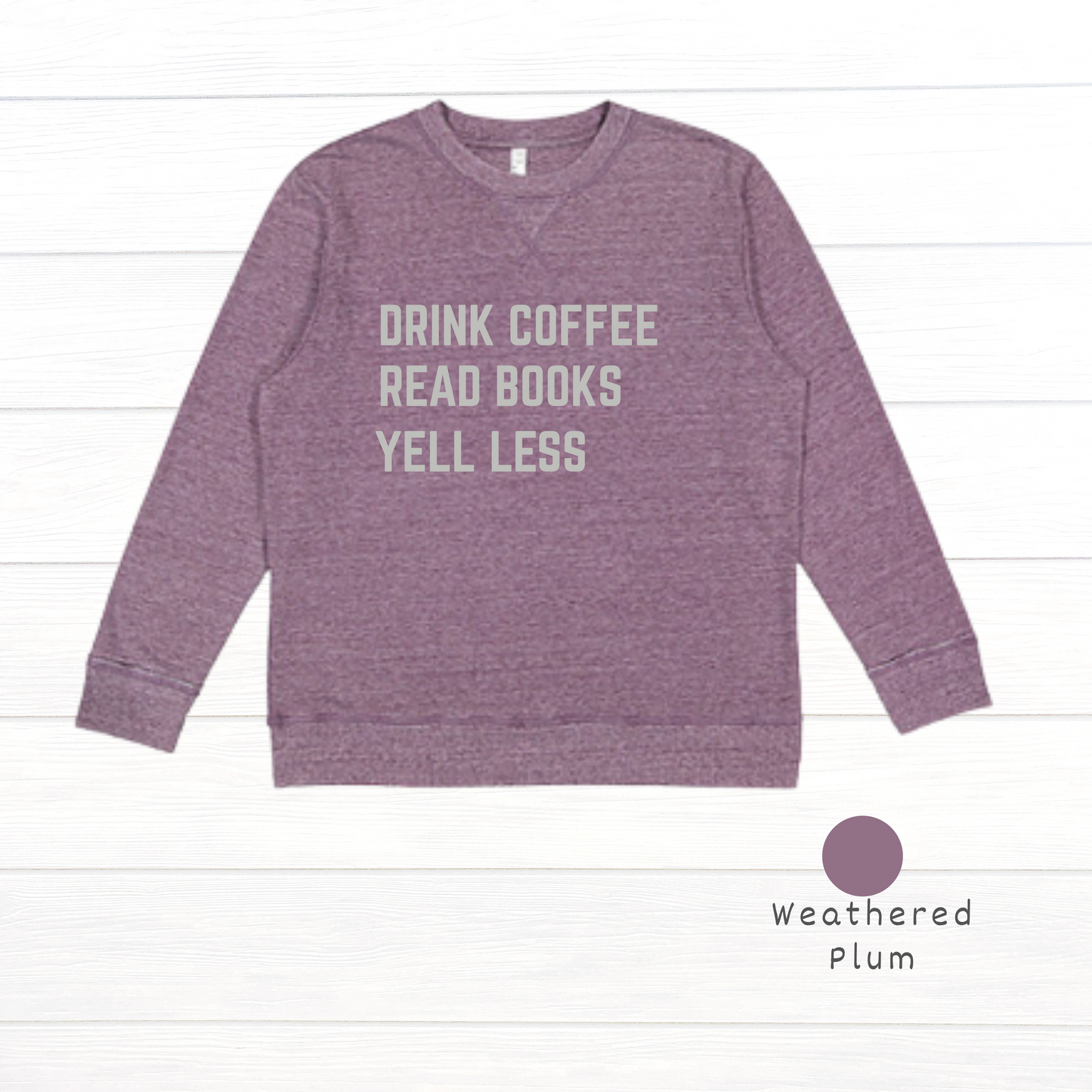 Drink Coffee, Read Books, Yell Less Live and Tell Vintage Wash Fleece Sweatshirt