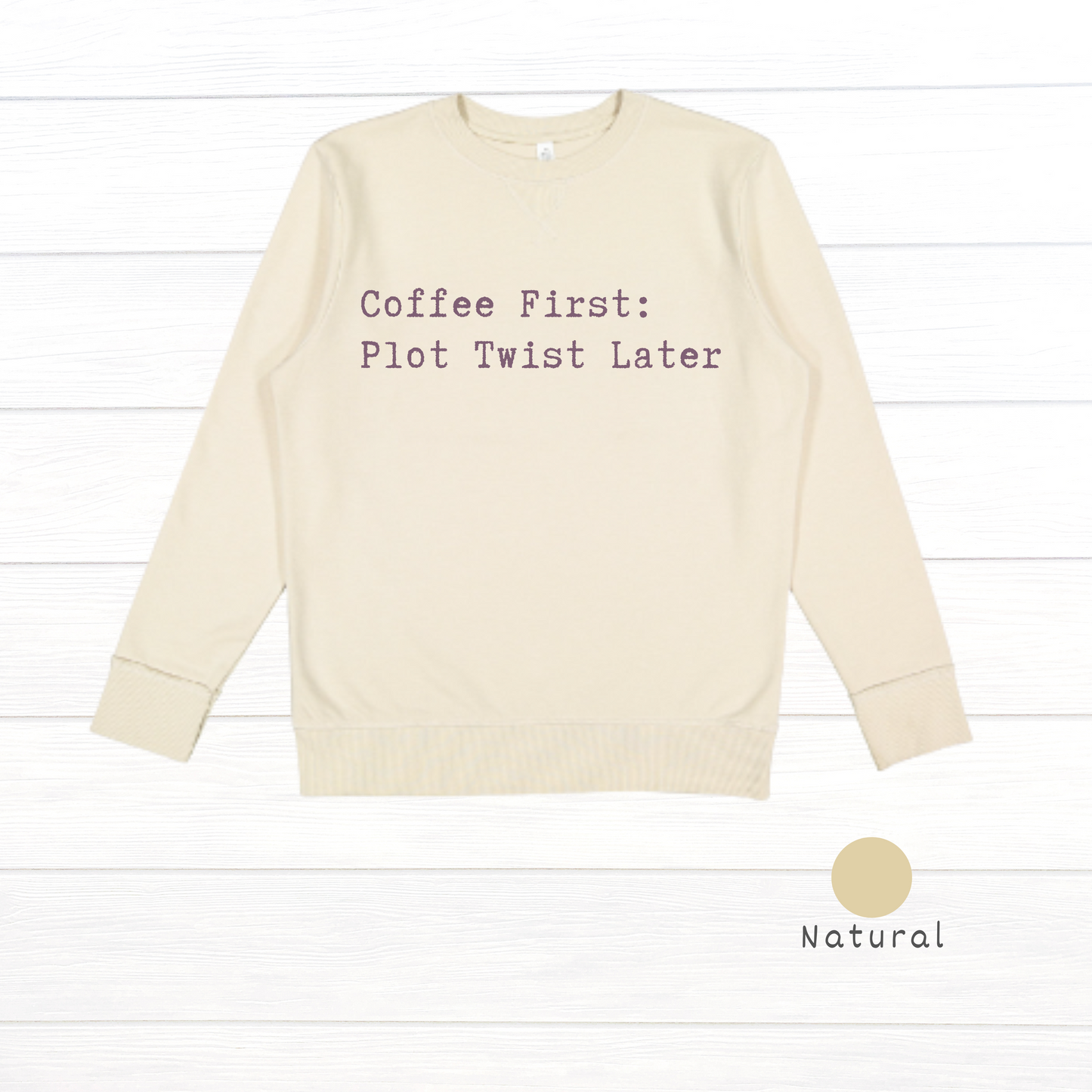 Coffee First: Plot Twist Later Live and Tell Vintage Wash Fleece Sweatshirt