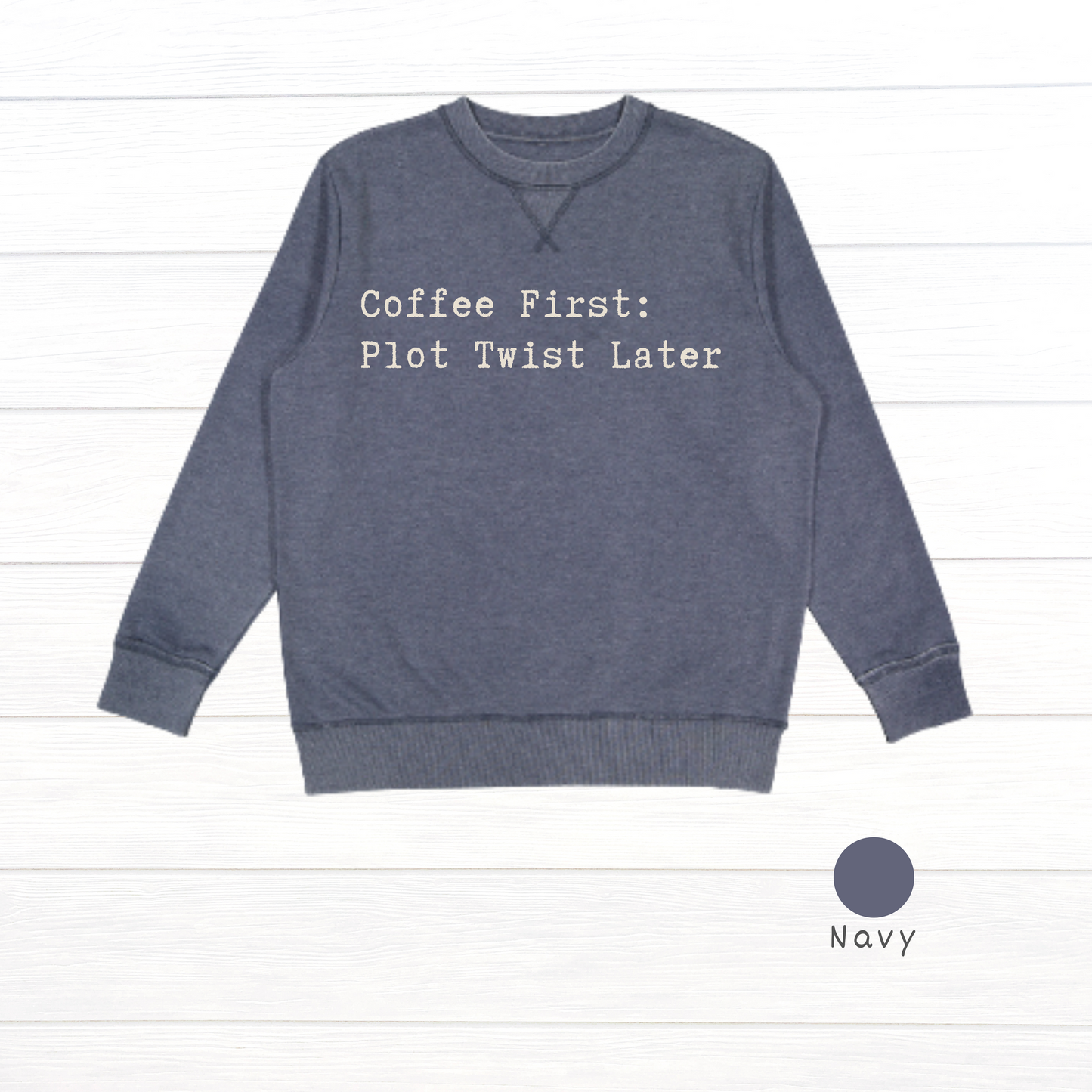 Coffee First: Plot Twist Later Live and Tell Vintage Wash Fleece Sweatshirt