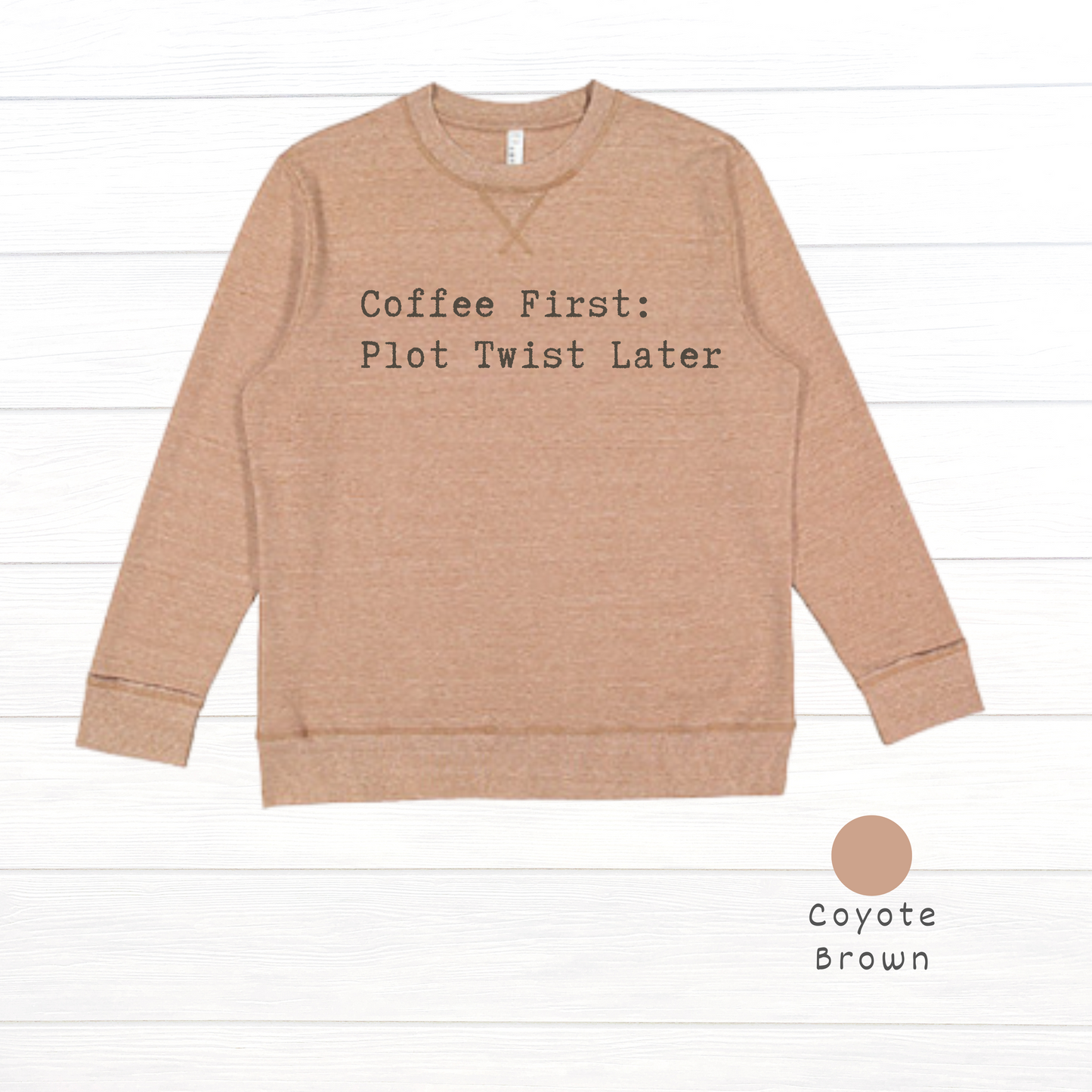 Coffee First: Plot Twist Later Live and Tell Vintage Wash Fleece Sweatshirt