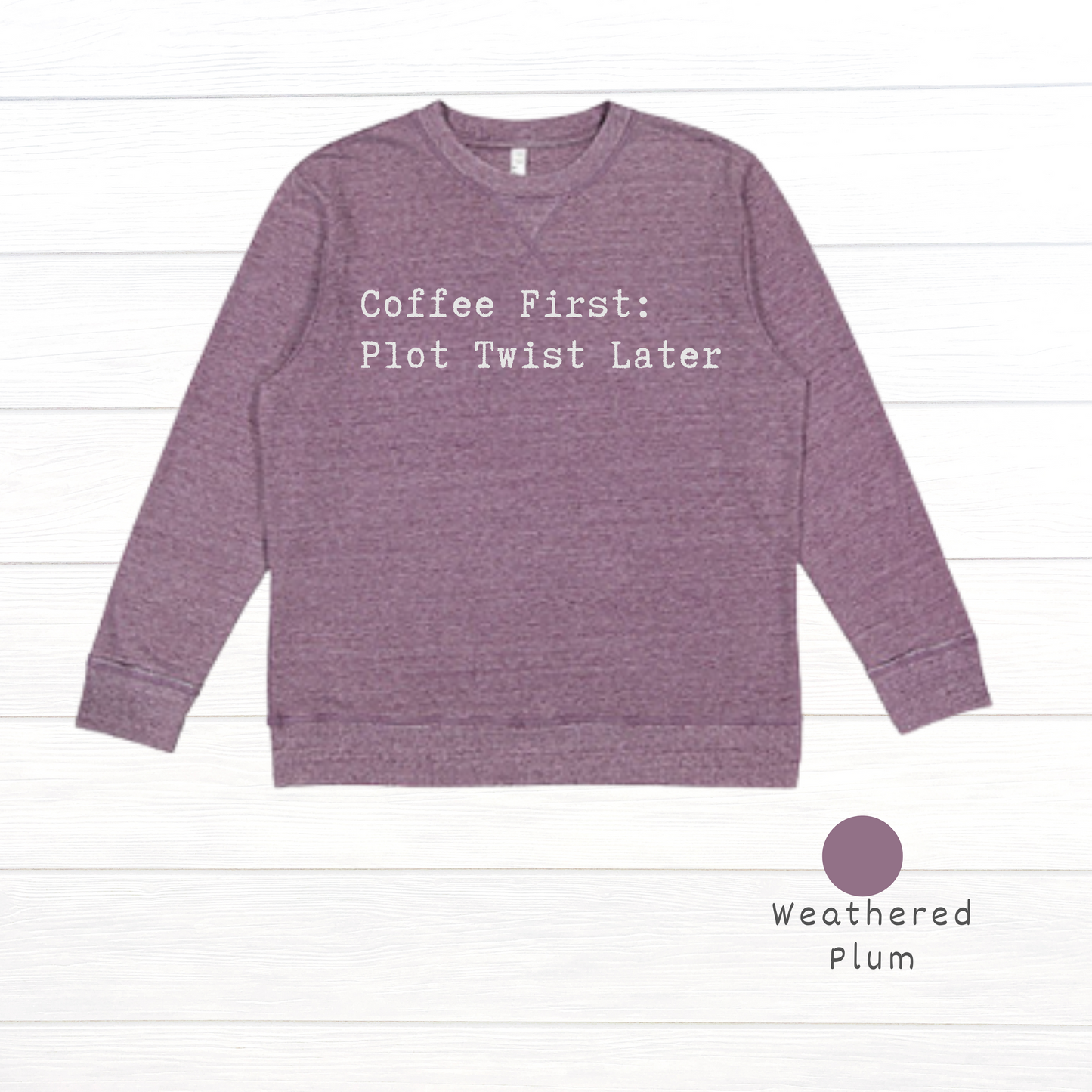 Coffee First: Plot Twist Later Live and Tell Vintage Wash Fleece Sweatshirt