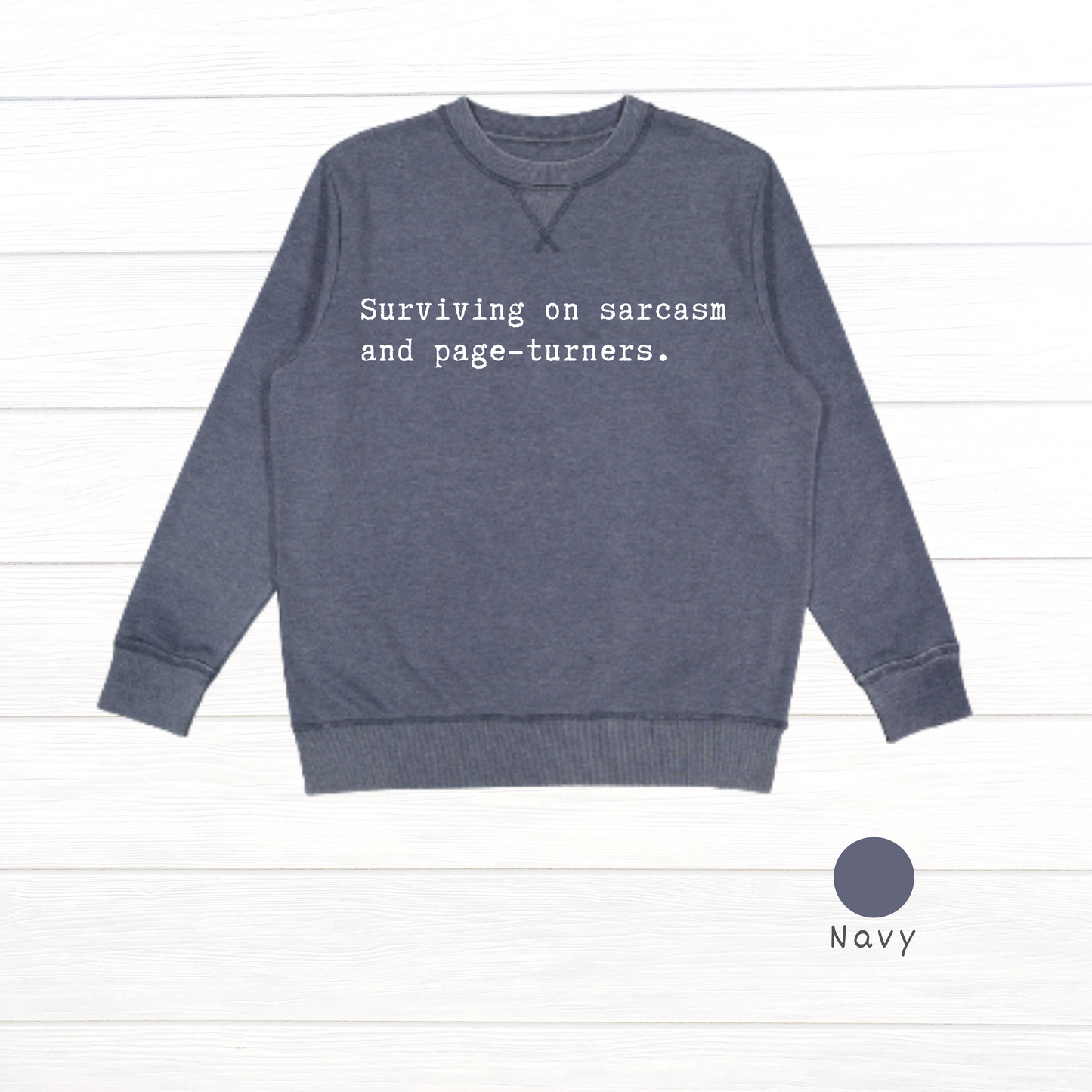 Surviving on sarcasm and page-turners. Live and Tell Vintage Wash Fleece Sweatshirt