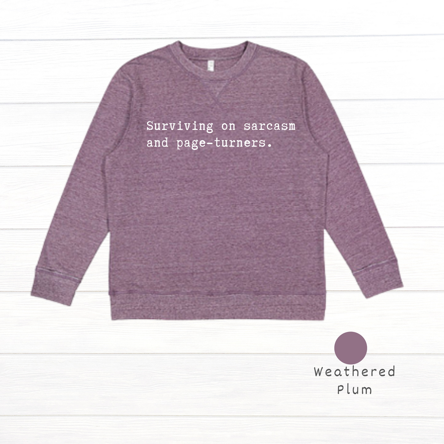 Surviving on sarcasm and page-turners. Live and Tell Vintage Wash Fleece Sweatshirt