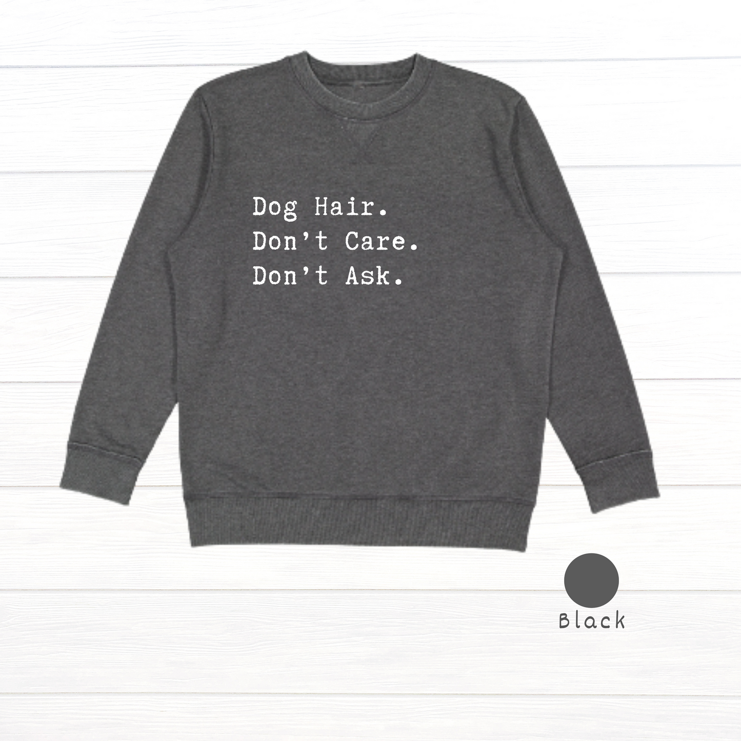 Dog hair.  Don't care.  Don't ask. Live and Tell Vintage Wash Fleece Sweatshirt