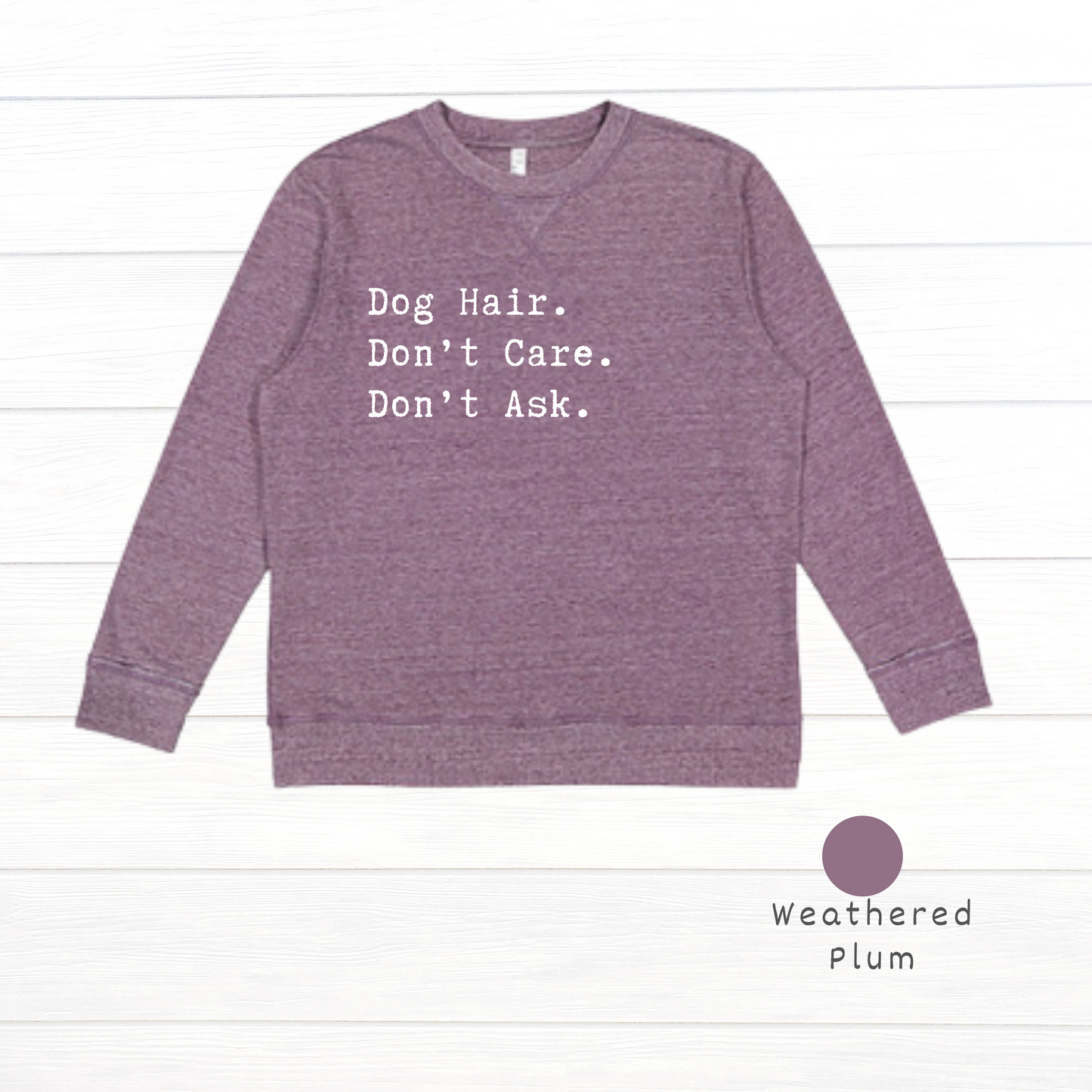 Dog hair.  Don't care.  Don't ask. Live and Tell Vintage Wash Fleece Sweatshirt