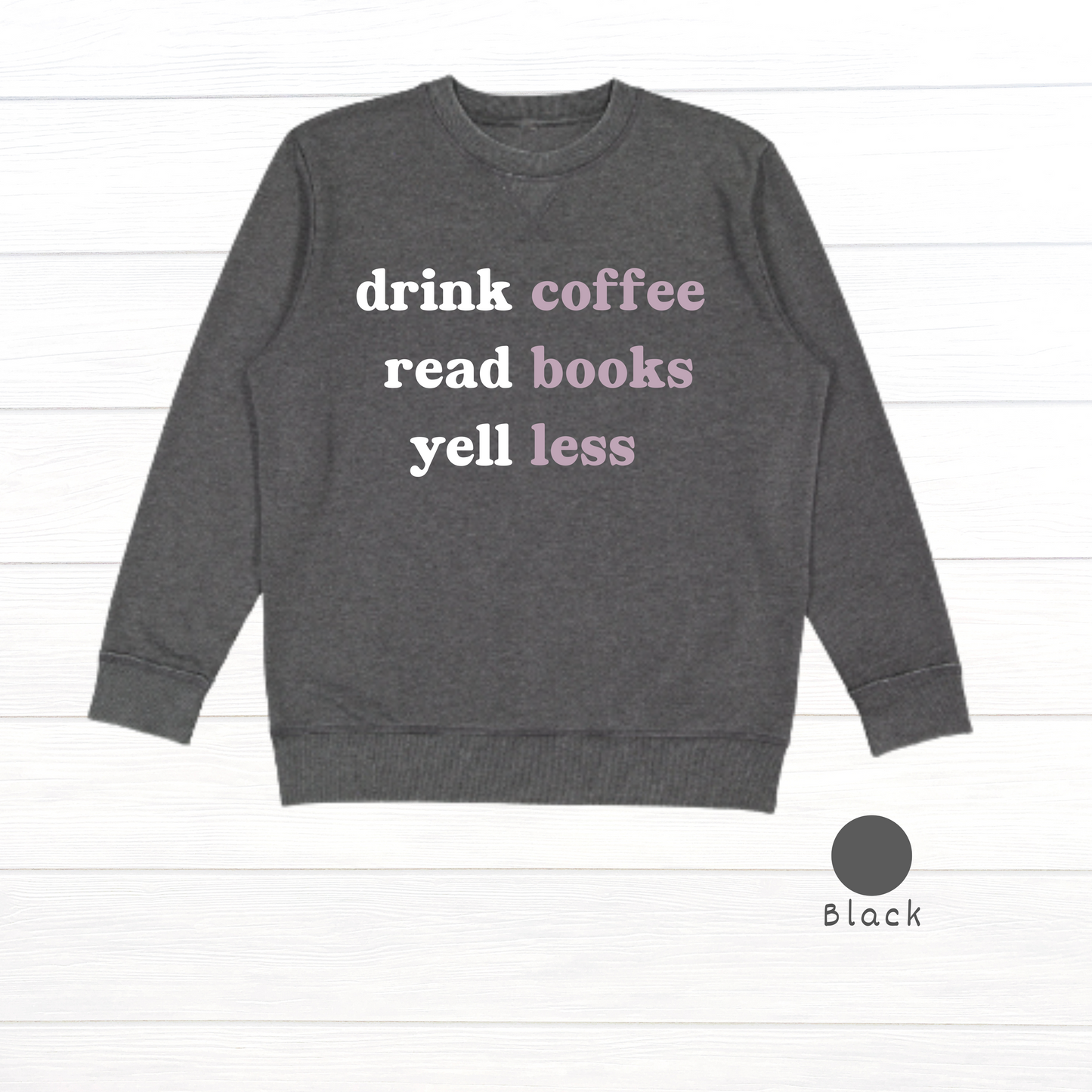 Drink Coffee, Read Books, Yell Less Live and Tell Vintage Wash Fleece Sweatshirt