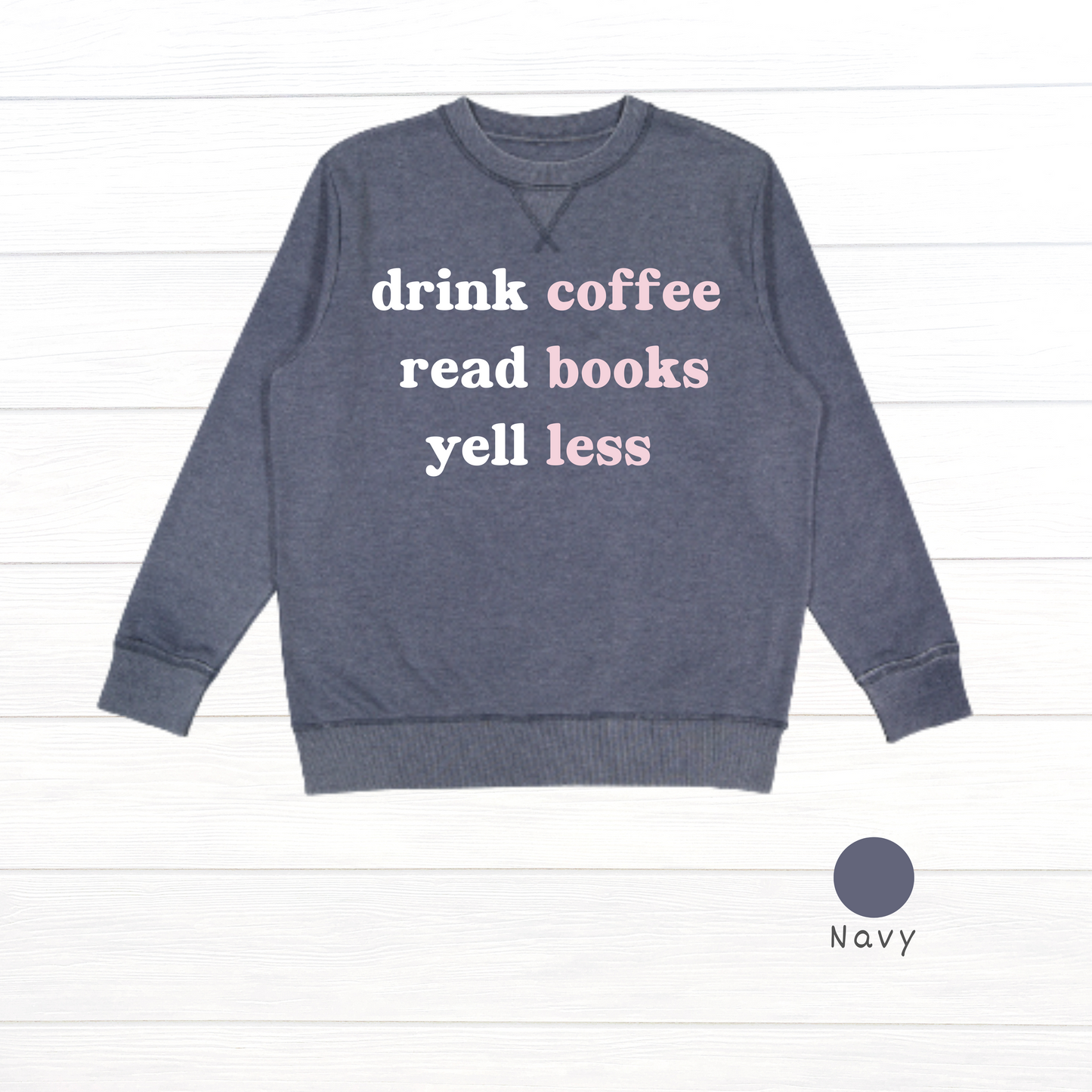 Drink Coffee, Read Books, Yell Less Live and Tell Vintage Wash Fleece Sweatshirt