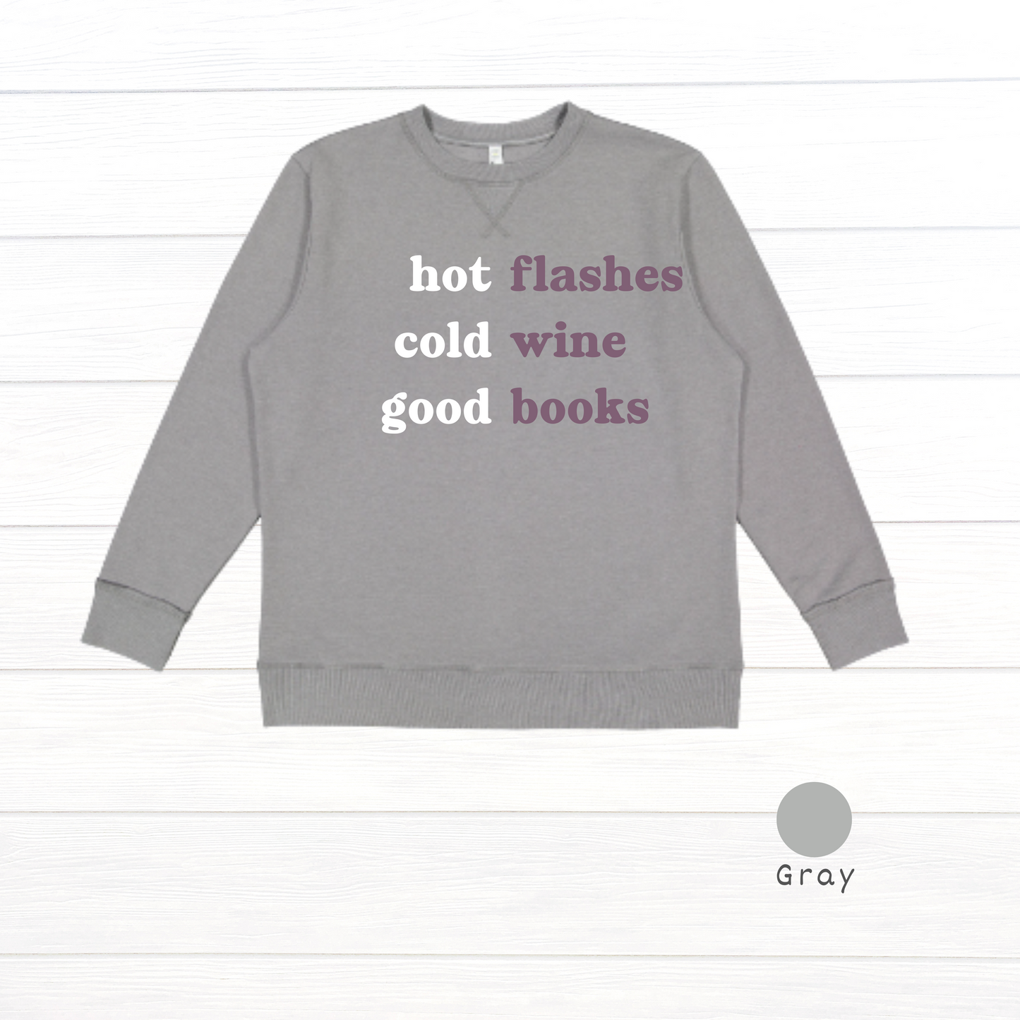 Hot flashes. Cold wine. Good books. Live and Tell Vintage Wash Fleece Sweatshirt
