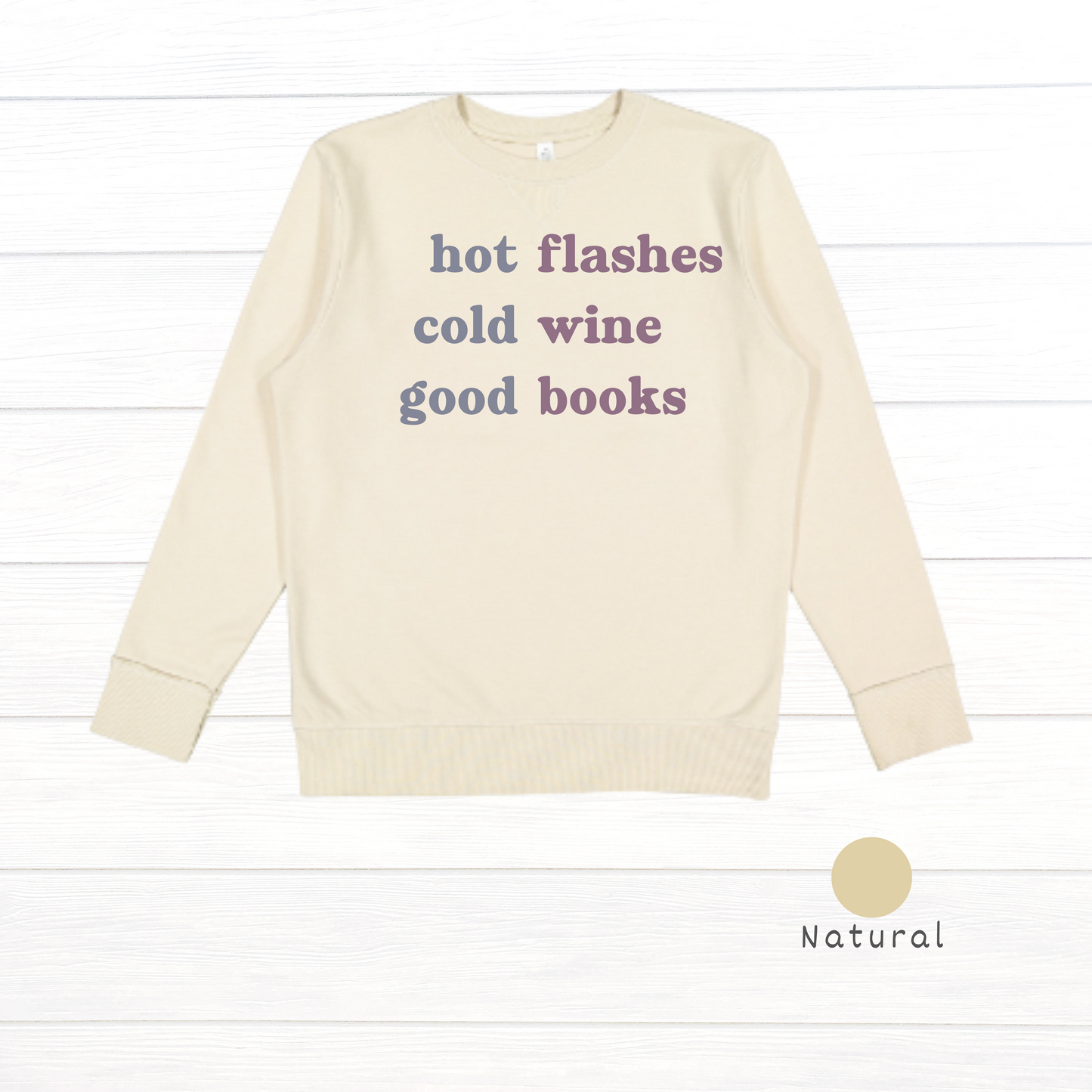 Hot flashes. Cold wine. Good books. Live and Tell Vintage Wash Fleece Sweatshirt