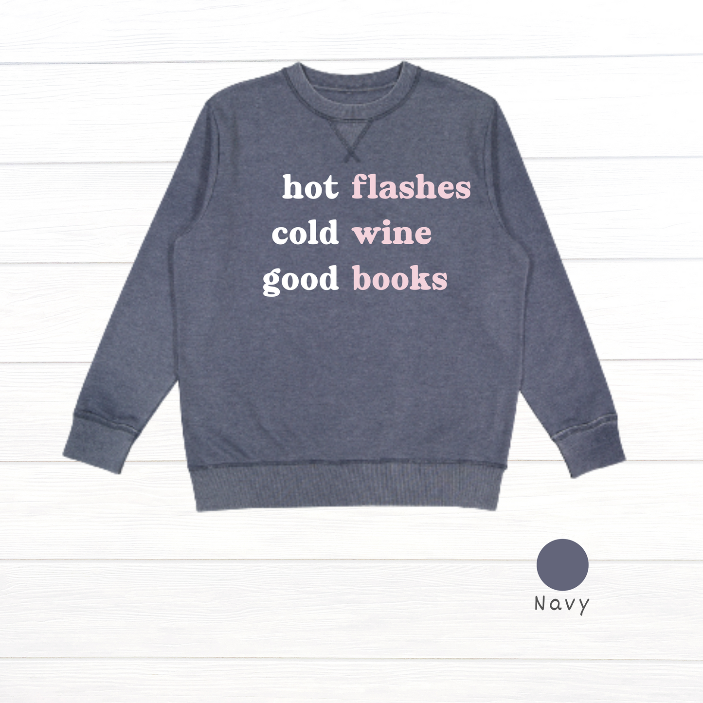 Hot flashes. Cold wine. Good books. Live and Tell Vintage Wash Fleece Sweatshirt
