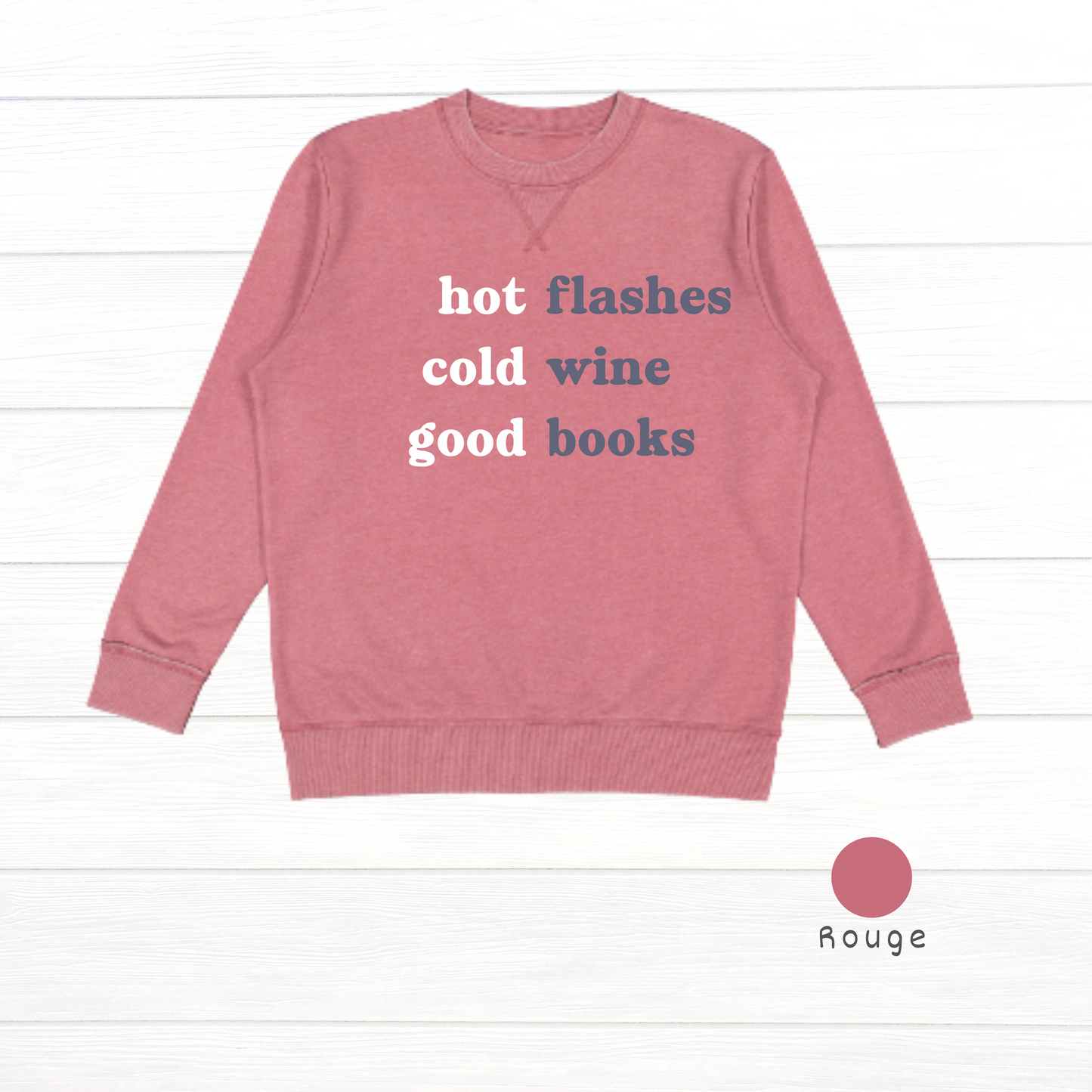 Hot flashes. Cold wine. Good books. Live and Tell Vintage Wash Fleece Sweatshirt