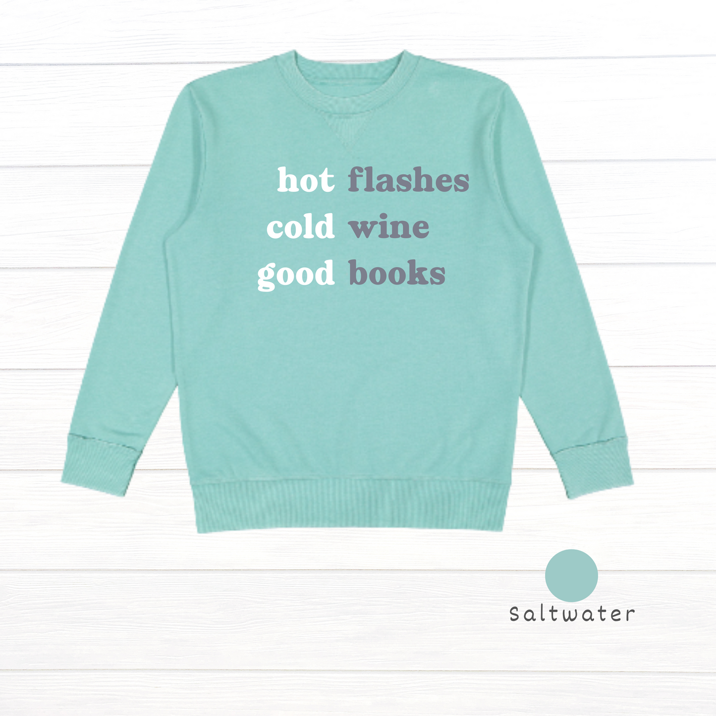 Hot flashes. Cold wine. Good books. Live and Tell Vintage Wash Fleece Sweatshirt