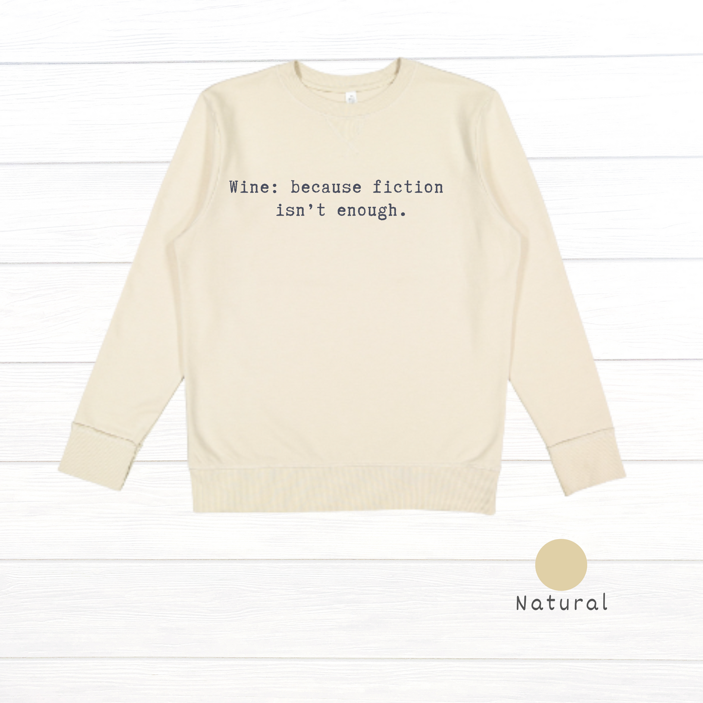 Wine: because fiction isn't enough. Tell Vintage Wash Fleece Sweatshirt