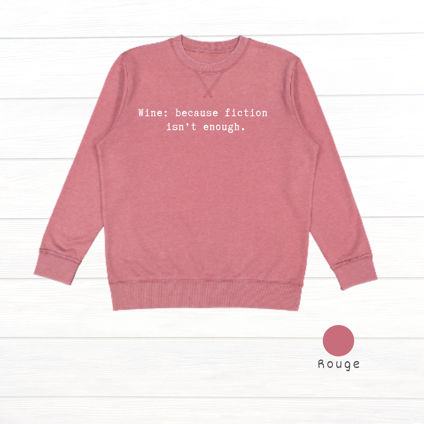 Wine: because fiction isn't enough. Tell Vintage Wash Fleece Sweatshirt