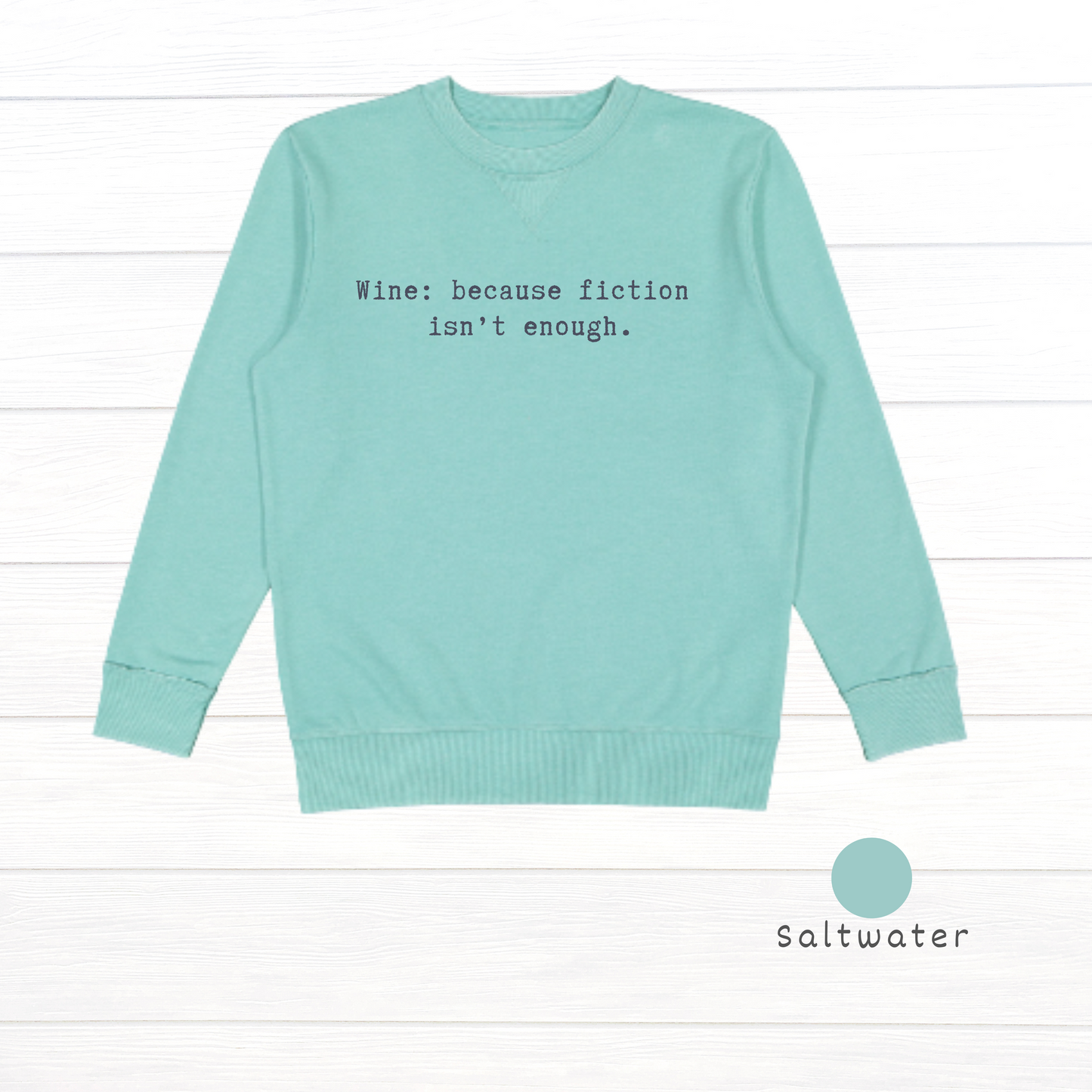 Wine: because fiction isn't enough. Tell Vintage Wash Fleece Sweatshirt
